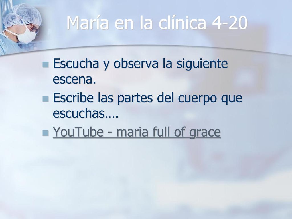 María en la clínica 4-20 Escucha y observa la siguiente escena.