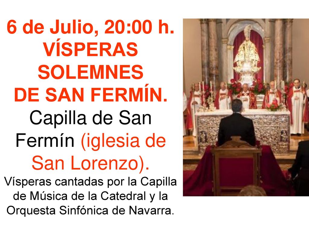6 de Julio, 20:00 h. VÍSPERAS SOLEMNES DE SAN FERMÍN