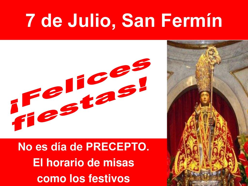 No es día de PRECEPTO. El horario de misas como los festivos