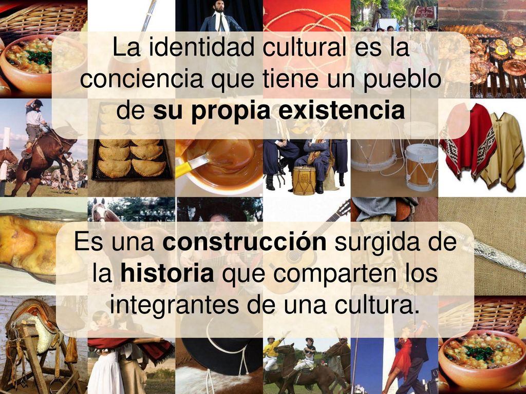 La identidad cultural es la conciencia que tiene un pueblo de su propia existencia