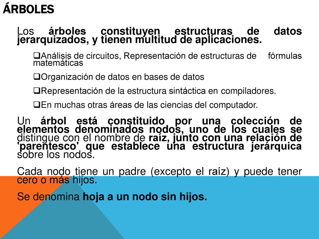 Árboles Los árboles constituyen estructuras de datos jerarquizados, y tienen multitud de aplicaciones.