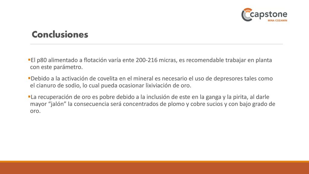 Conclusiones El p80 alimentado a flotación varía ente micras, es recomendable trabajar en planta con este parámetro.