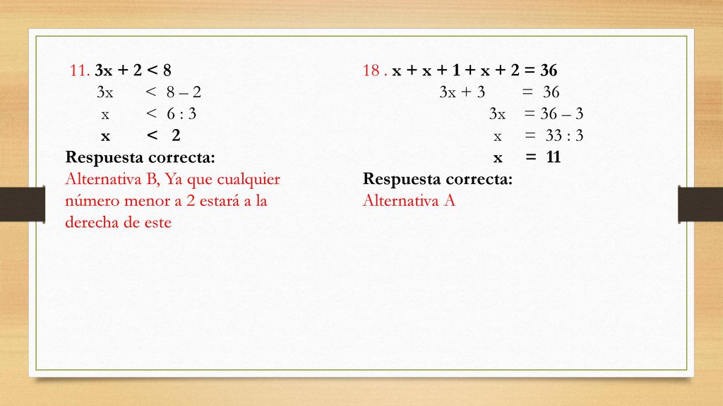 11. 3x + 2 < 8 3x < 8 – 2. x < 6 : 3. x < 2. Respuesta correcta: