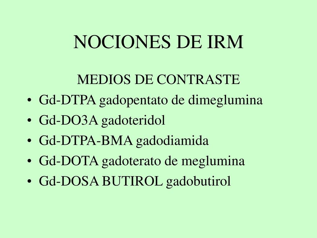 NOCIONES DE IRM MEDIOS DE CONTRASTE Gd-DTPA gadopentato de dimeglumina