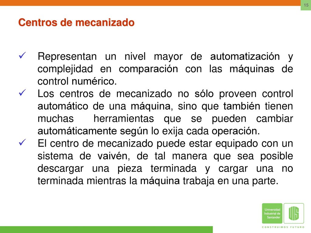 Centros de mecanizado Representan un nivel mayor de automatización y complejidad en comparación con las máquinas de control numérico.