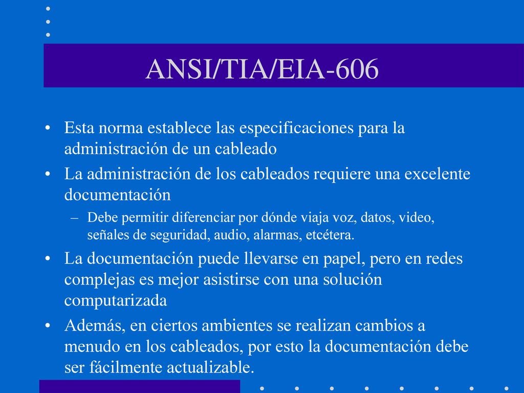 ANSI/TIA/EIA-606 Esta norma establece las especificaciones para la administración de un cableado.