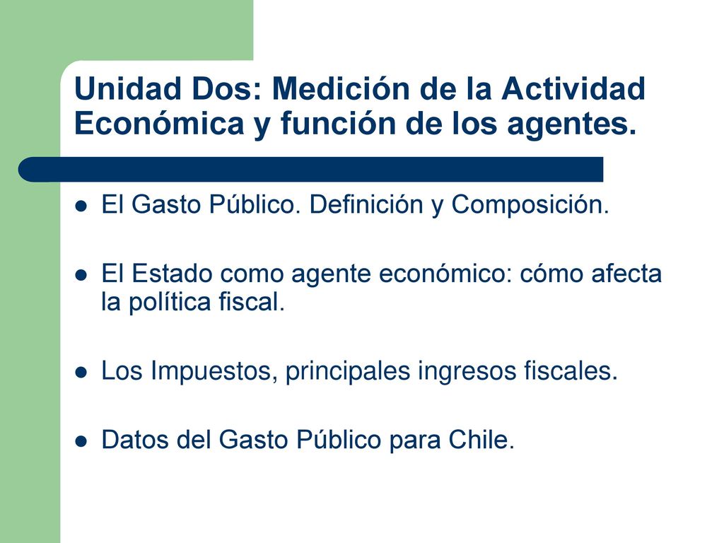 Unidad Dos: Medición de la Actividad Económica y función de los agentes.