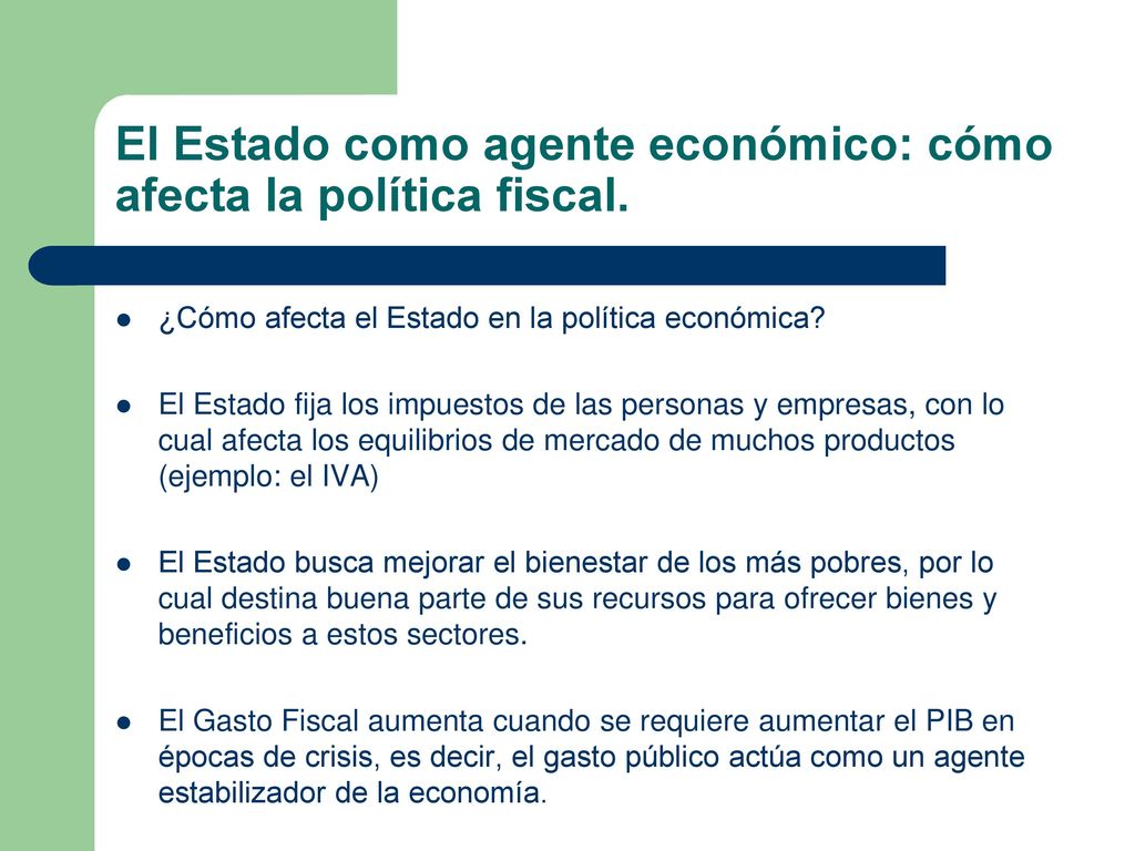 El Estado como agente económico: cómo afecta la política fiscal.