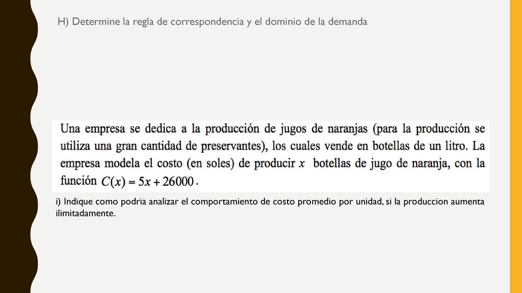 H) Determine la regla de correspondencia y el dominio de la demanda