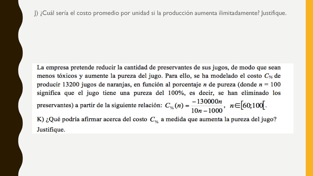 J) ¿Cuál sería el costo promedio por unidad si la producción aumenta ilimitadamente Justifique.
