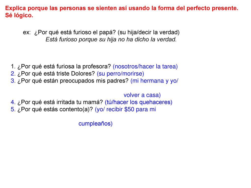 Explica porque las personas se sienten así usando la forma del perfecto presente. Sé lógico.