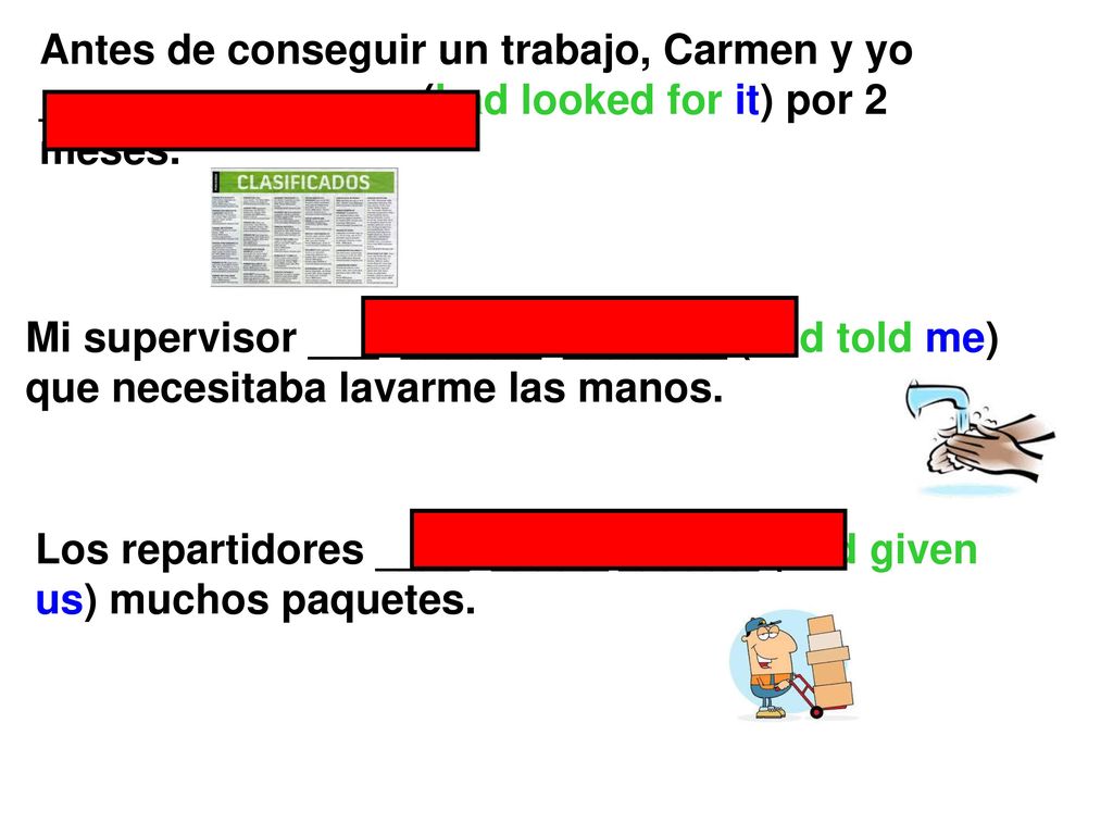 Los repartidores ____ _____ ______ (had given us) muchos paquetes.