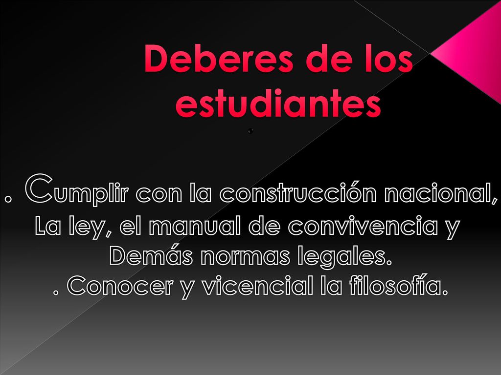 Deberes de los estudiantes . . Cumplir con la construcción nacional,