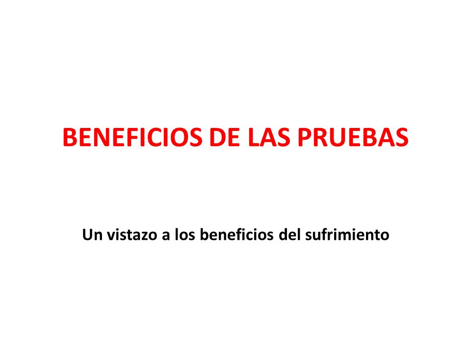 BENEFICIOS DE LAS PRUEBAS