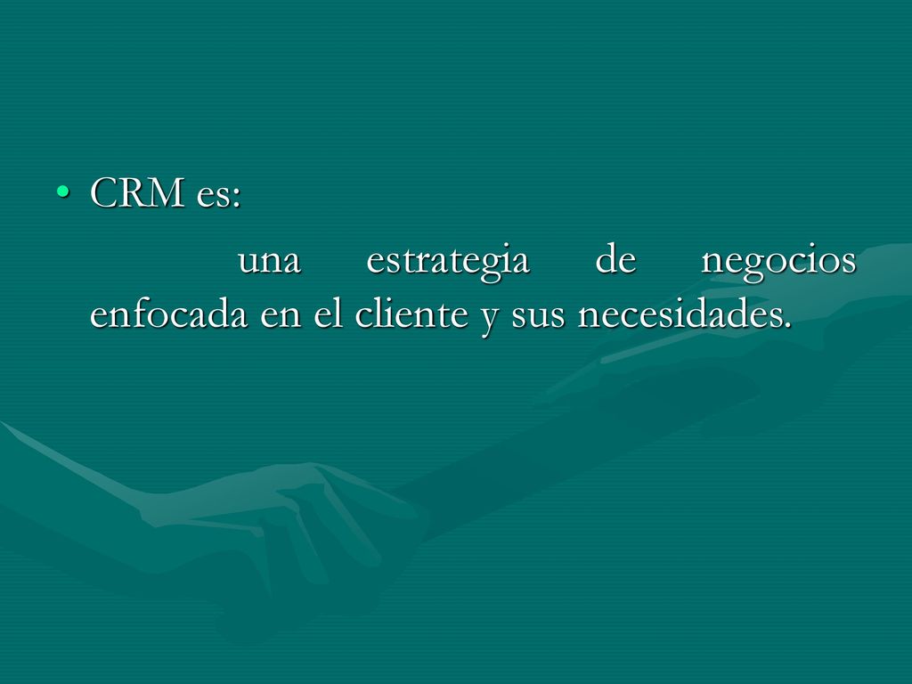 CRM es: una estrategia de negocios enfocada en el cliente y sus necesidades.