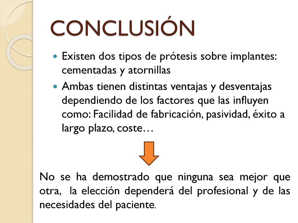 CONCLUSIÓN Existen dos tipos de prótesis sobre implantes: cementadas y atornillas.