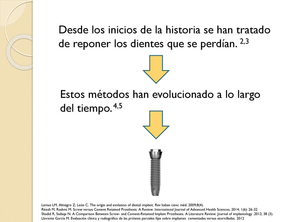 Estos métodos han evolucionado a lo largo del tiempo. 4,5