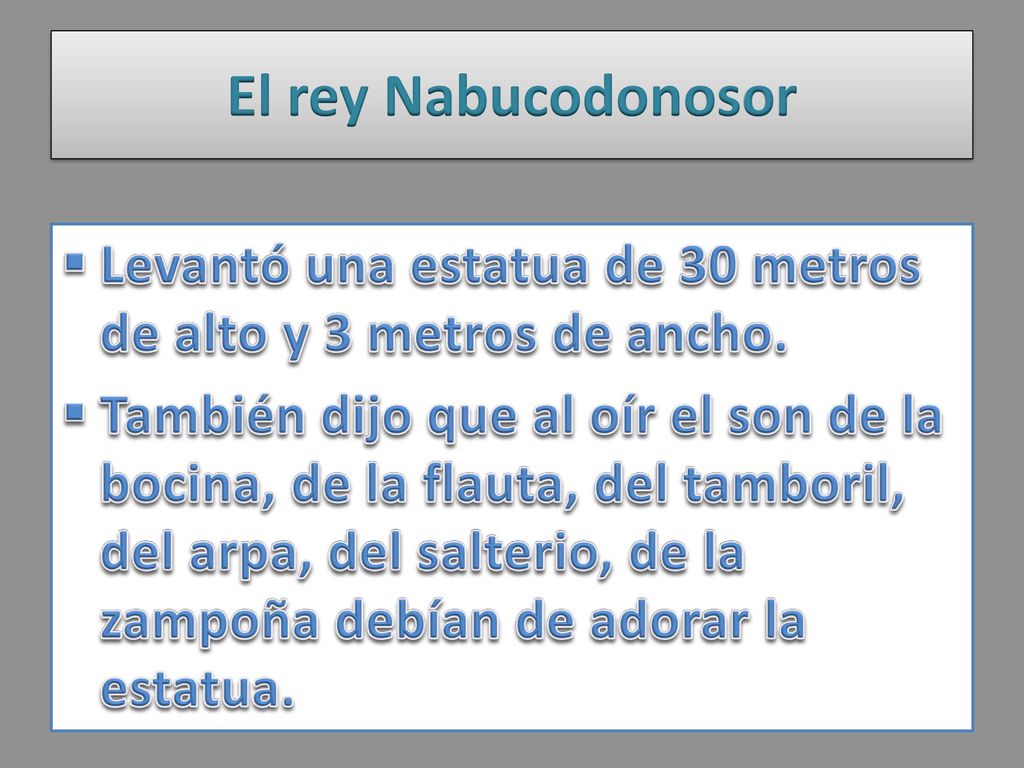 El rey Nabucodonosor Levantó una estatua de 30 metros de alto y 3 metros de ancho.