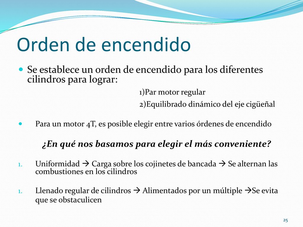 Orden de encendido Se establece un orden de encendido para los diferentes cilindros para lograr: 1)Par motor regular.