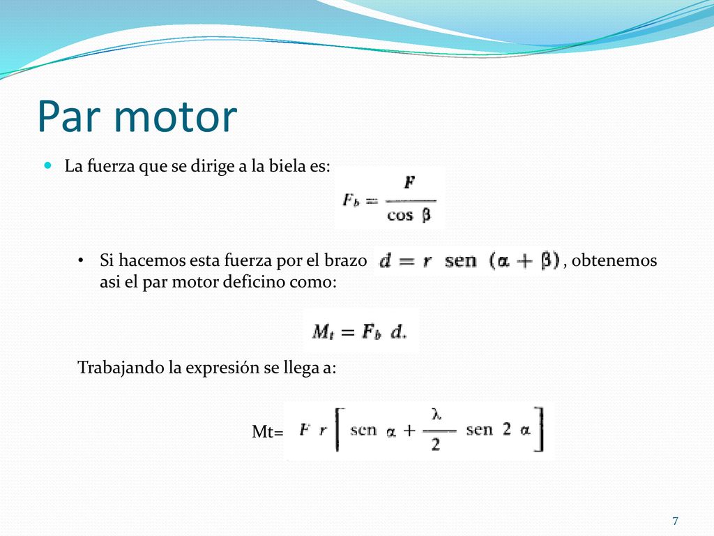 Par motor La fuerza que se dirige a la biela es: