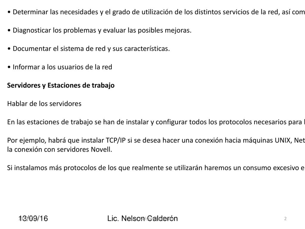 • Diagnosticar los problemas y evaluar las posibles mejoras.