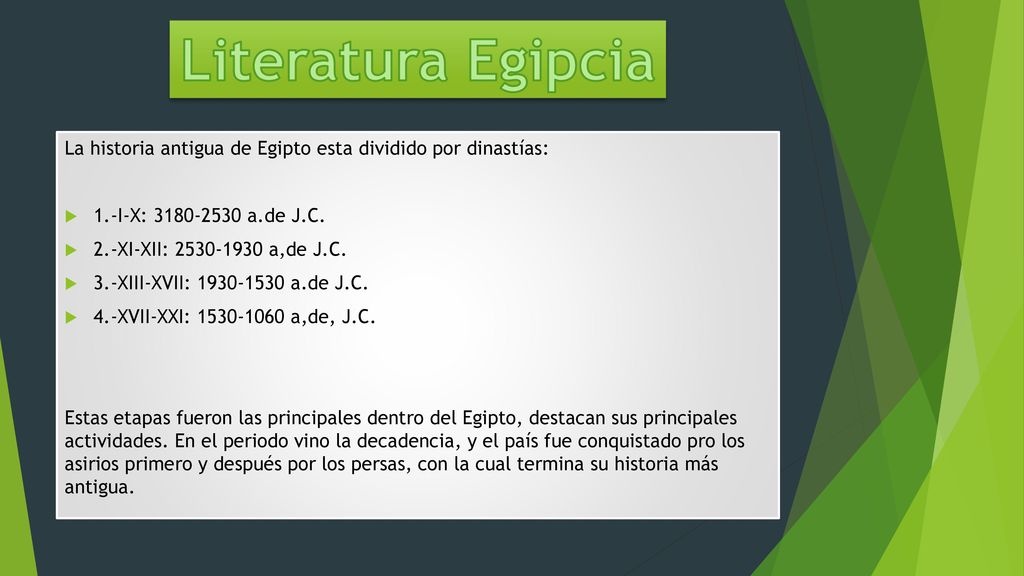 Literatura Egipcia La historia antigua de Egipto esta dividido por dinastías: 1.-I-X: a.de J.C.