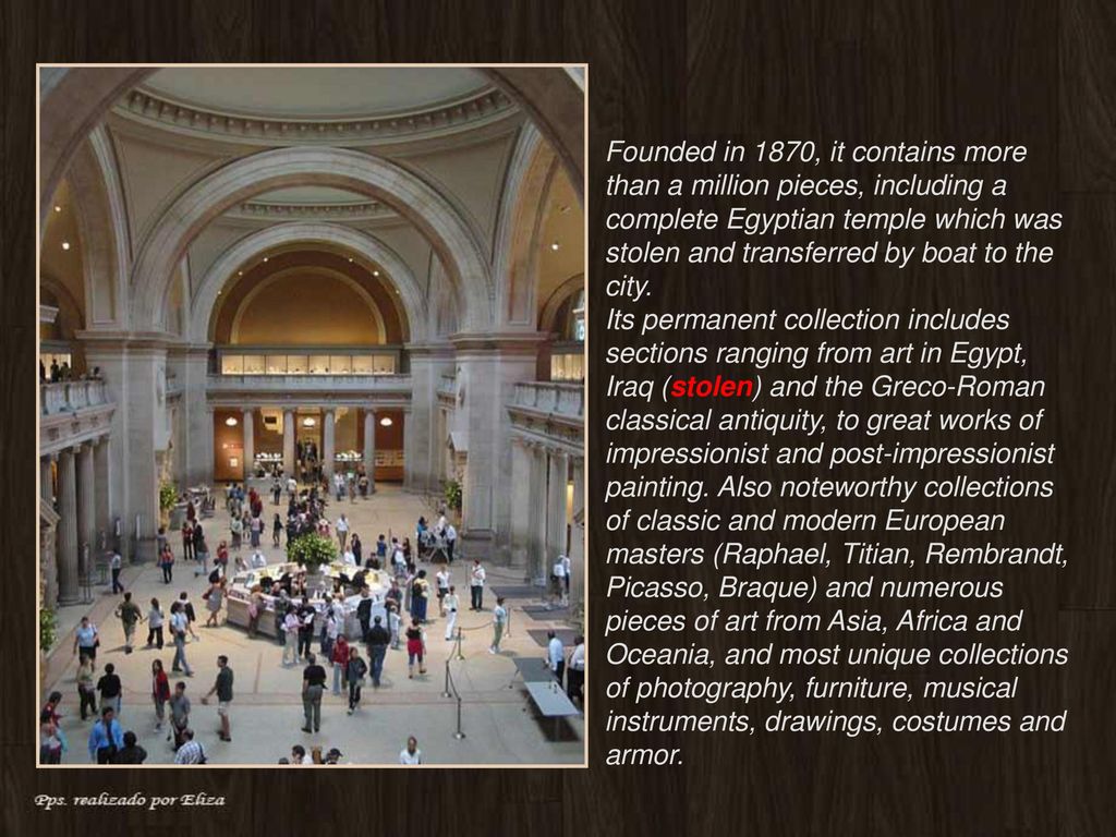 Founded in 1870, it contains more than a million pieces, including a complete Egyptian temple which was stolen and transferred by boat to the city.