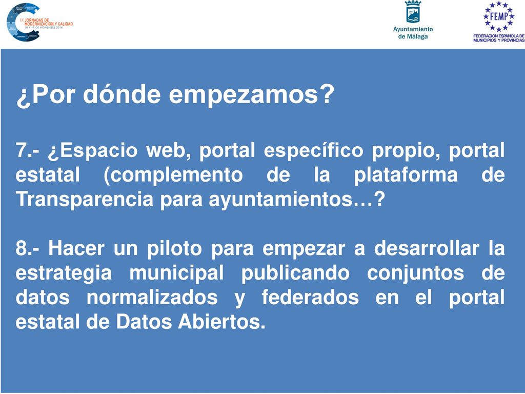 ¿Por dónde empezamos 7.- ¿Espacio web, portal específico propio, portal estatal (complemento de la plataforma de Transparencia para ayuntamientos…