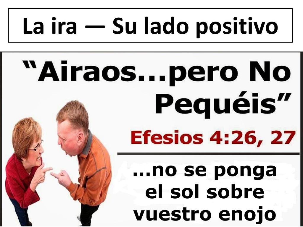 La ira ― Su lado positivo …no se ponga el sol sobre vuestro enojo