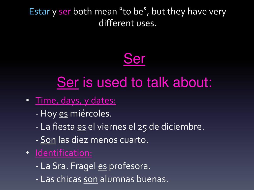 Estar y ser both mean to be , but they have very different uses.