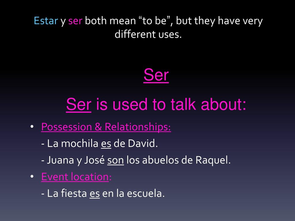 Estar y ser both mean to be , but they have very different uses.