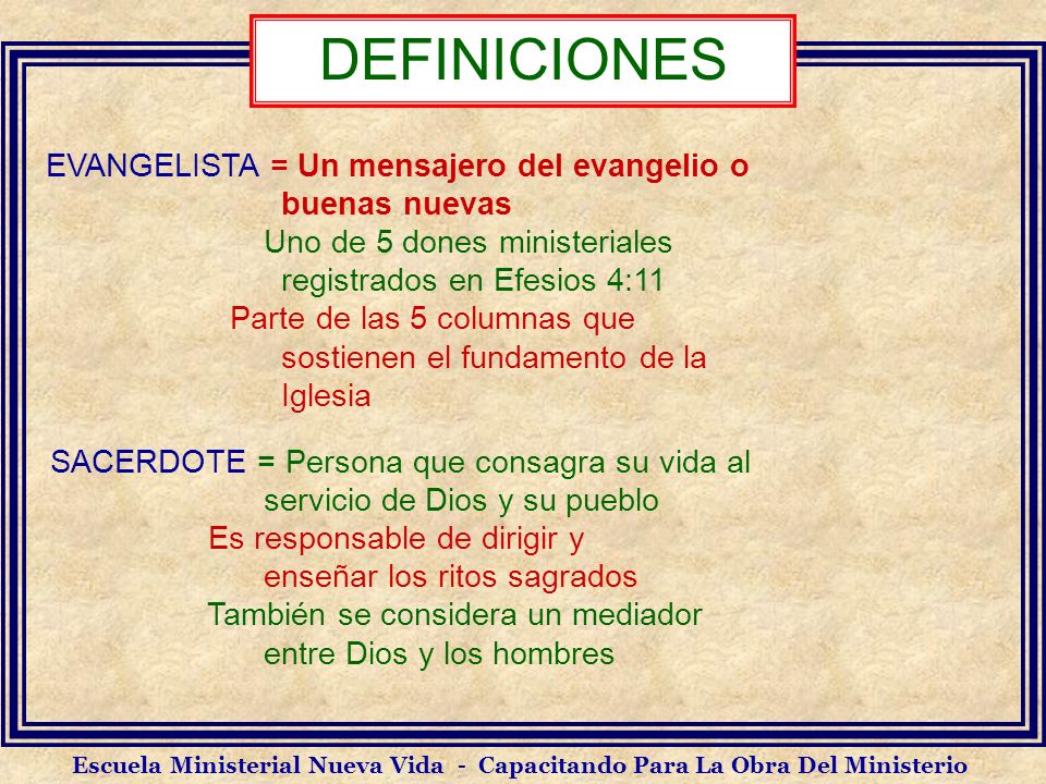 DEFINICIONES EVANGELISTA = Un mensajero del evangelio o buenas nuevas