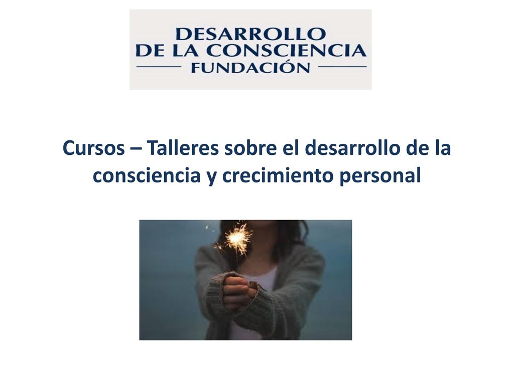 Cursos – Talleres sobre el desarrollo de la consciencia y crecimiento personal