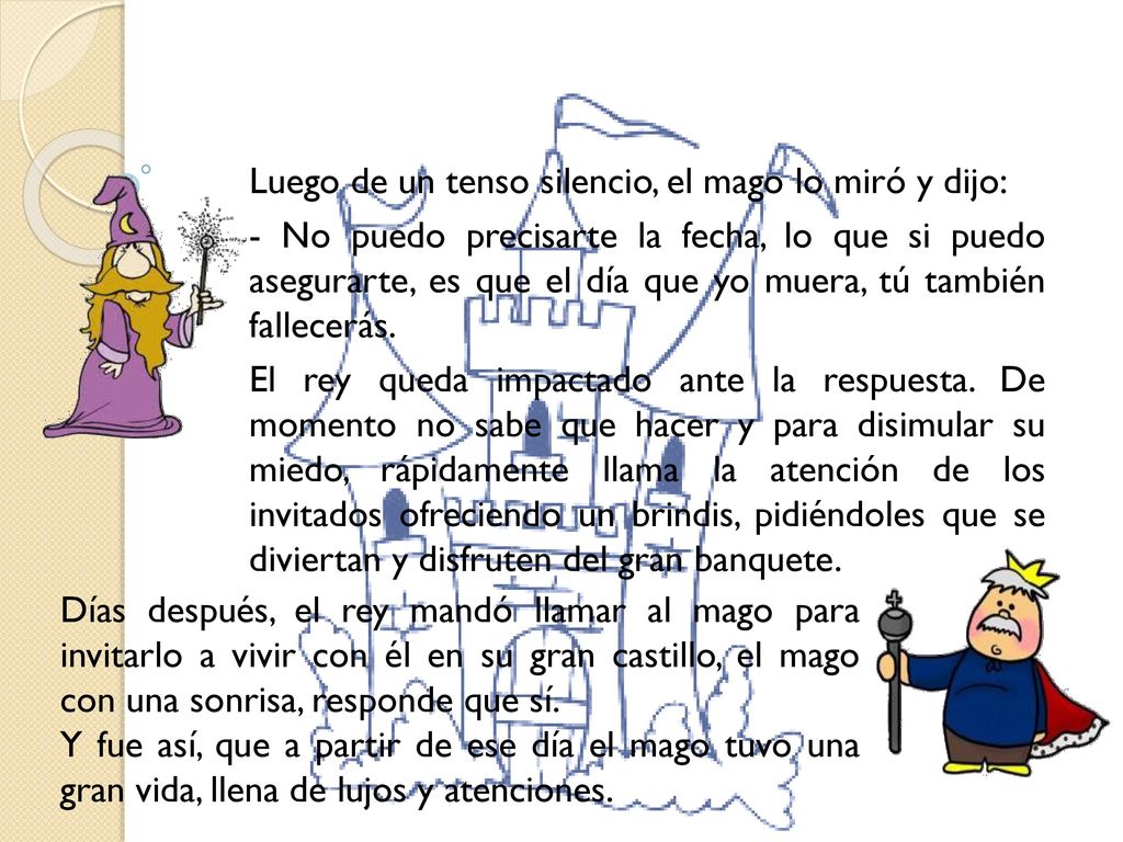 Luego de un tenso silencio, el mago lo miró y dijo: