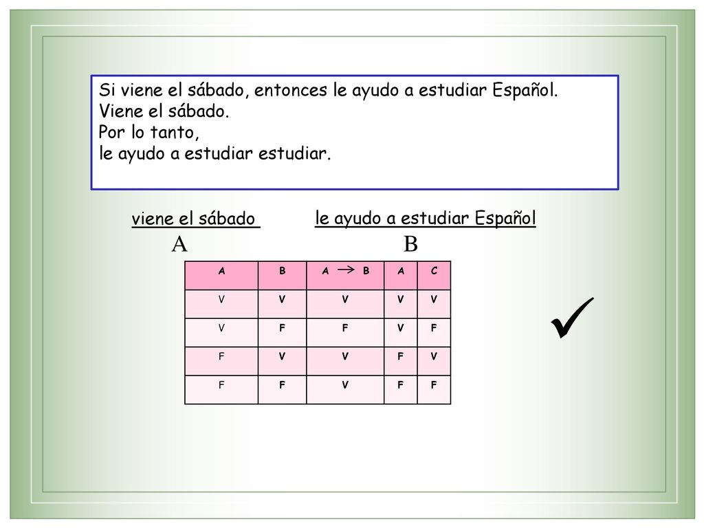  A B Si viene el sábado, entonces le ayudo a estudiar Español.