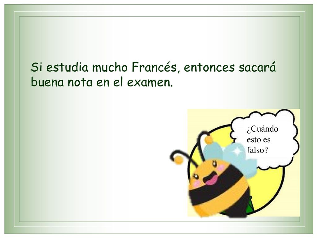 Si estudia mucho Francés, entonces sacará buena nota en el examen.