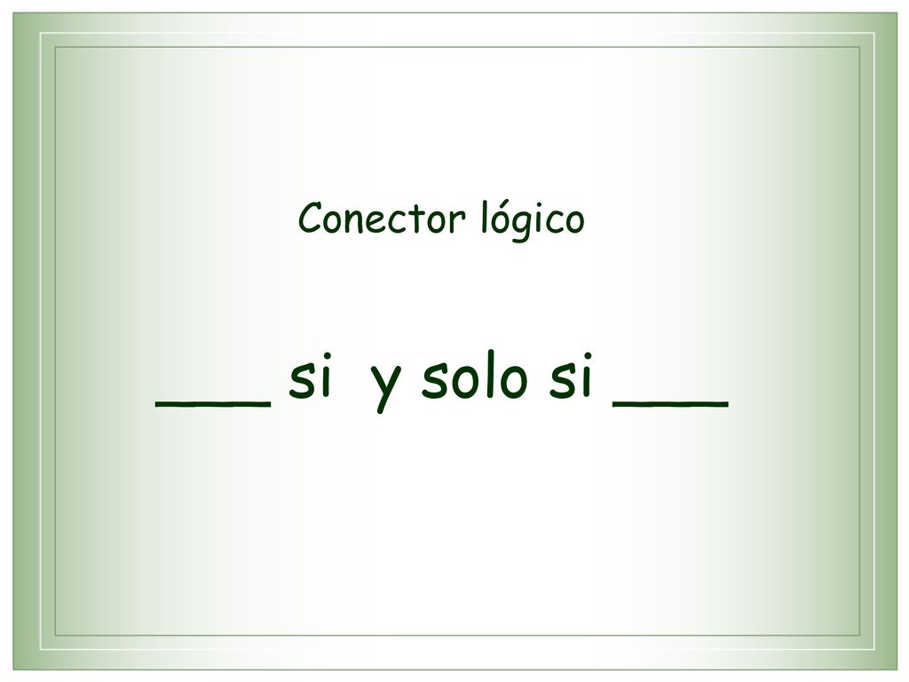 Conector lógico ___ si y solo si ___