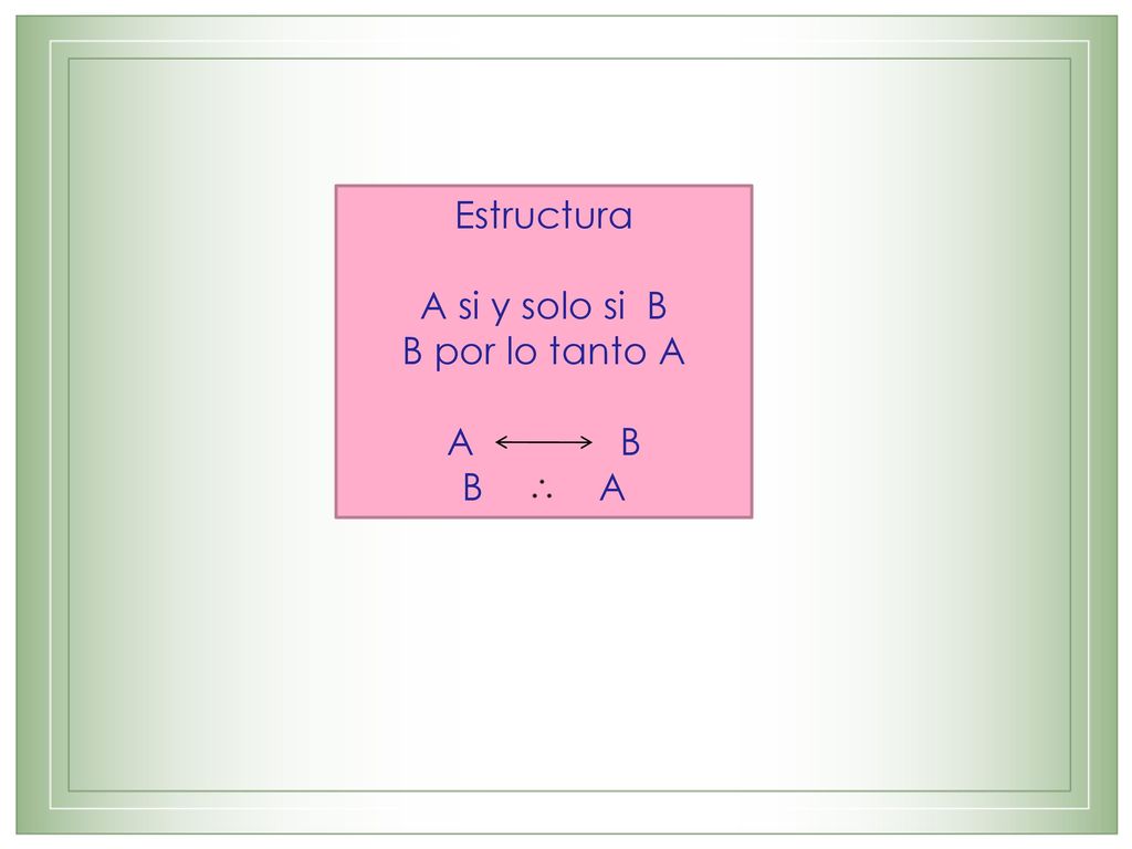 Estructura A si y solo si B B por lo tanto A A B B A