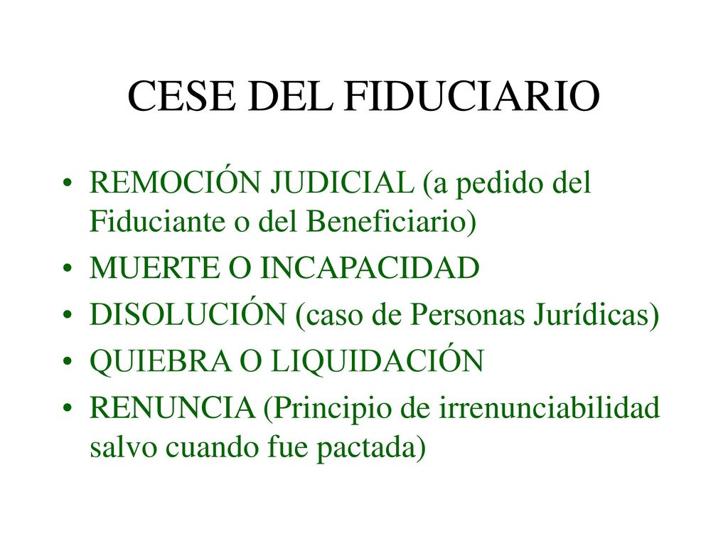 CESE DEL FIDUCIARIO REMOCIÓN JUDICIAL (a pedido del Fiduciante o del Beneficiario) MUERTE O INCAPACIDAD.