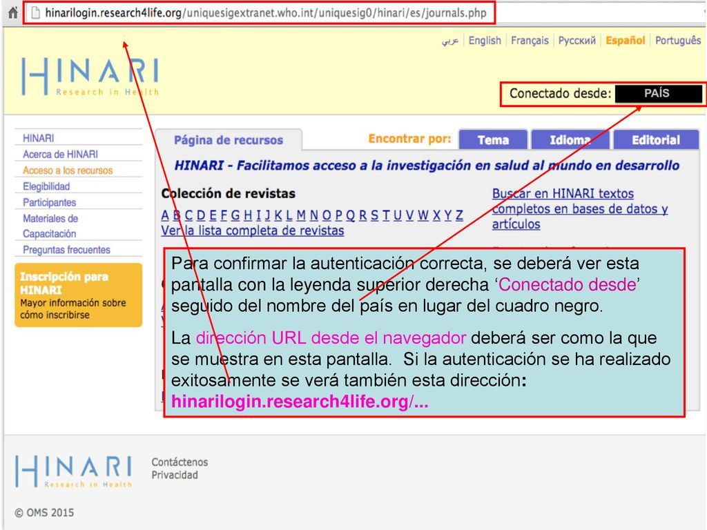 Para confirmar la autenticación correcta, se deberá ver esta pantalla con la leyenda superior derecha ‘Conectado desde’ seguido del nombre del país en lugar del cuadro negro.