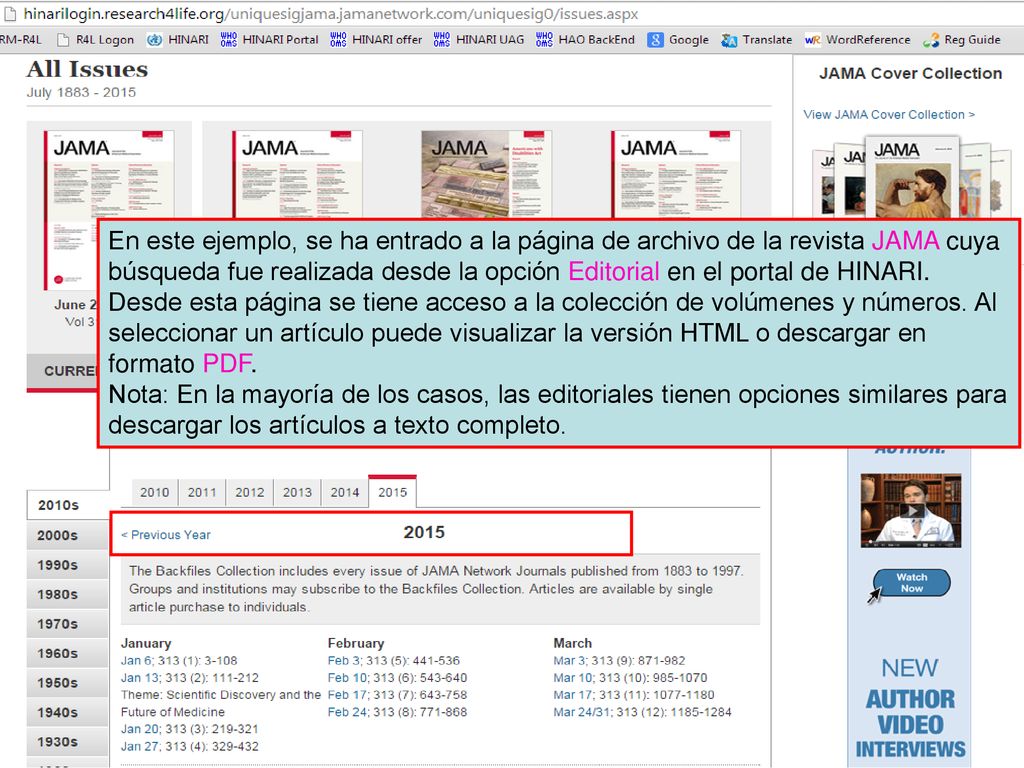 En este ejemplo, se ha entrado a la página de archivo de la revista JAMA cuya búsqueda fue realizada desde la opción Editorial en el portal de HINARI. Desde esta página se tiene acceso a la colección de volúmenes y números. Al seleccionar un artículo puede visualizar la versión HTML o descargar en formato PDF.
