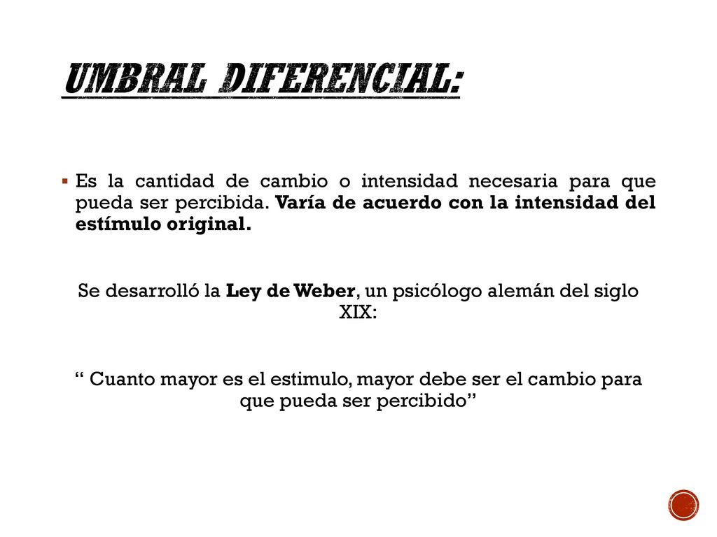 Se desarrolló la Ley de Weber, un psicólogo alemán del siglo XIX:
