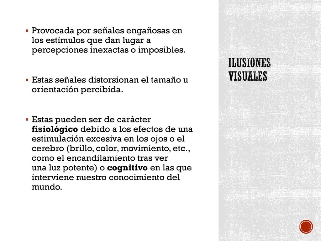 Provocada por señales engañosas en los estímulos que dan lugar a percepciones inexactas o imposibles.