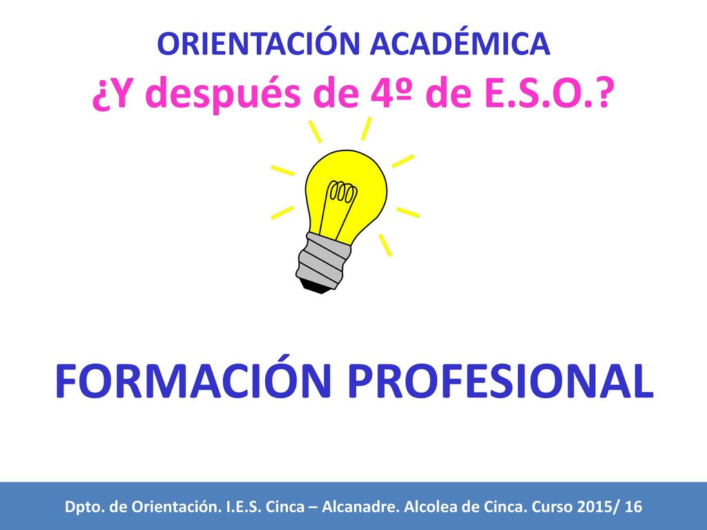 ORIENTACIÓN ACADÉMICA ¿Y después de 4º de E. S. O