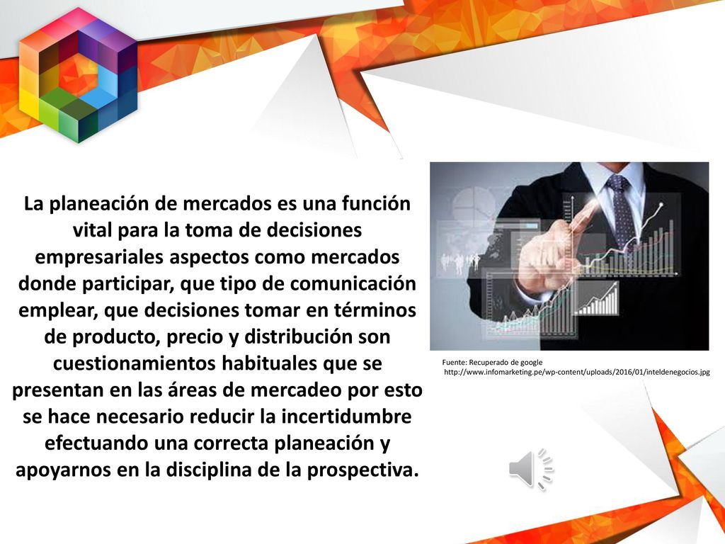 La planeación de mercados es una función vital para la toma de decisiones empresariales aspectos como mercados donde participar, que tipo de comunicación emplear, que decisiones tomar en términos de producto, precio y distribución son cuestionamientos habituales que se presentan en las áreas de mercadeo por esto se hace necesario reducir la incertidumbre efectuando una correcta planeación y apoyarnos en la disciplina de la prospectiva.