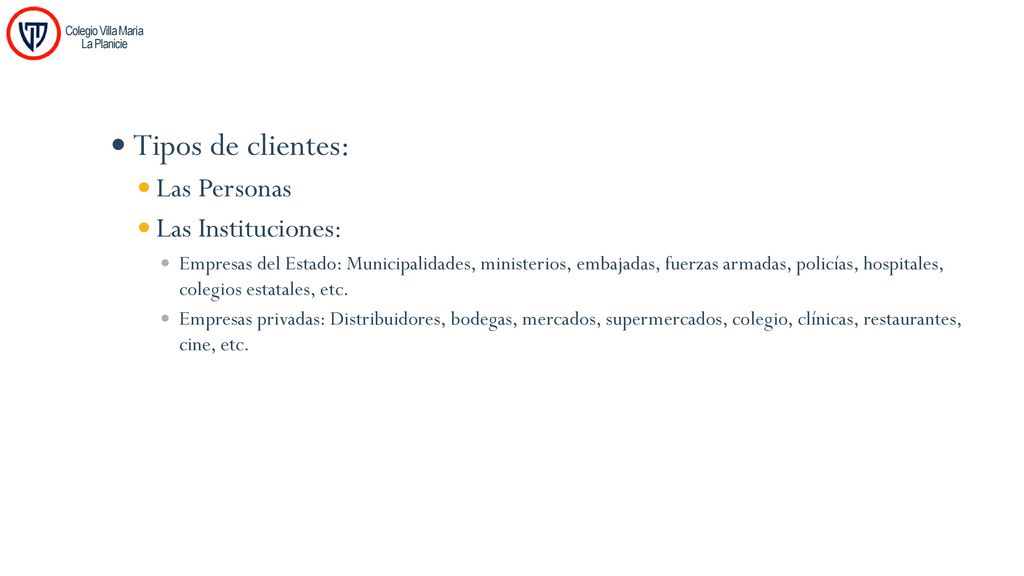 Tipos de clientes: Las Personas Las Instituciones:
