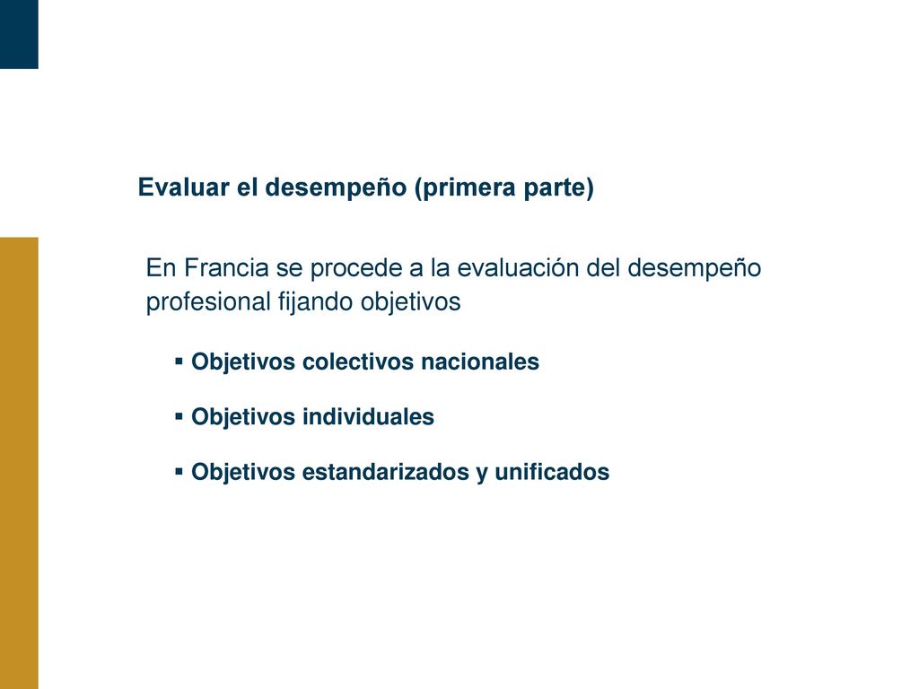 26/05/2018 Evaluar el desempeño (primera parte) En Francia se procede a la evaluación del desempeño profesional fijando objetivos.