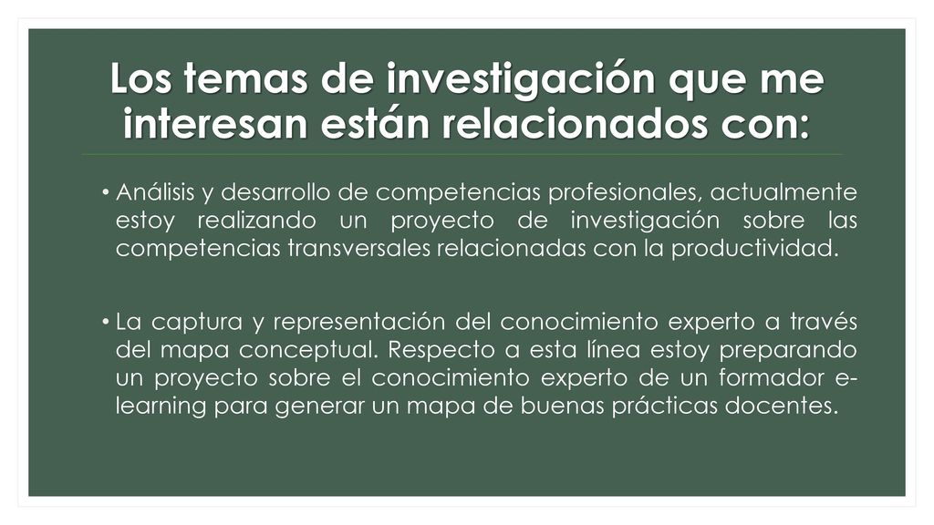 Los temas de investigación que me interesan están relacionados con: