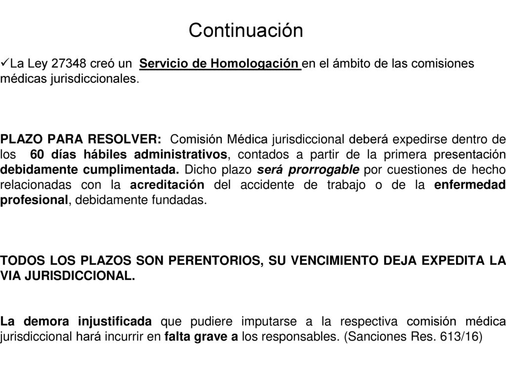 Continuación La Ley creó un Servicio de Homologación en el ámbito de las comisiones médicas jurisdiccionales.