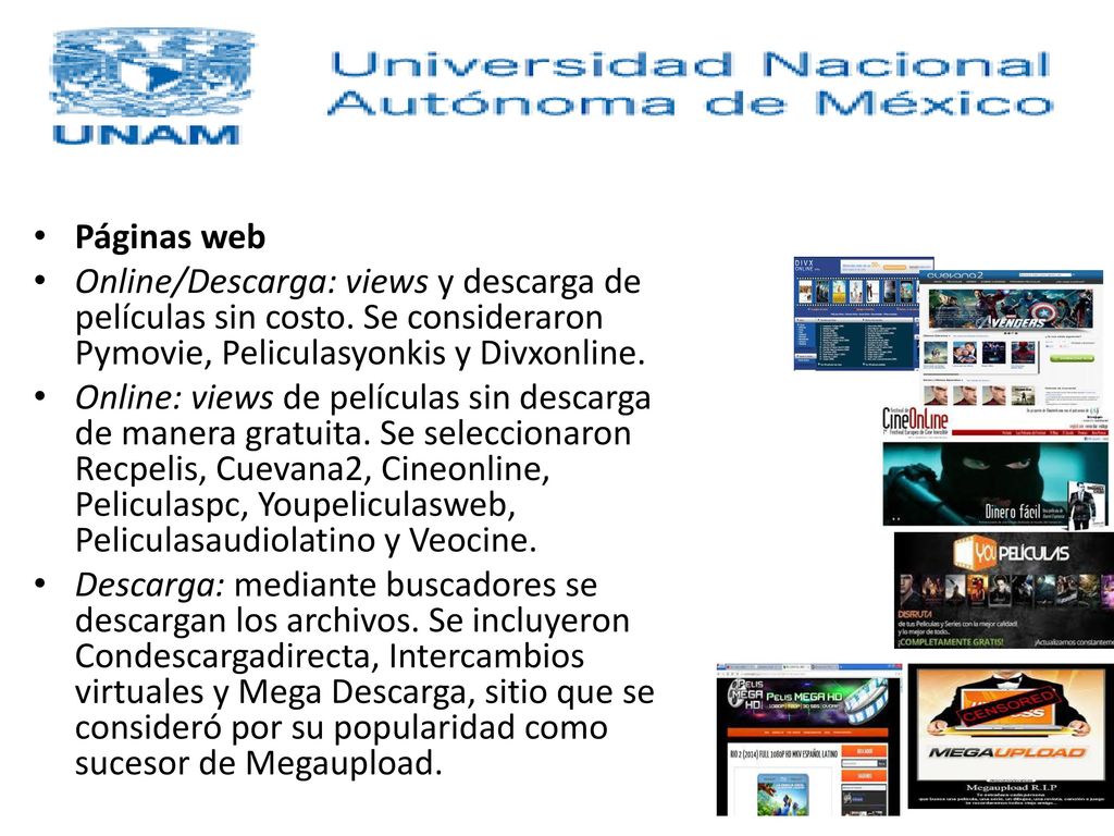 Páginas web Online/Descarga: views y descarga de películas sin costo. Se consideraron Pymovie, Peliculasyonkis y Divxonline.